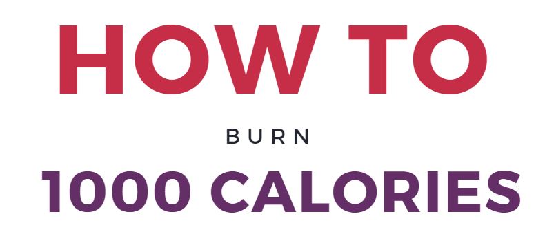 How to burn 1000 Calories